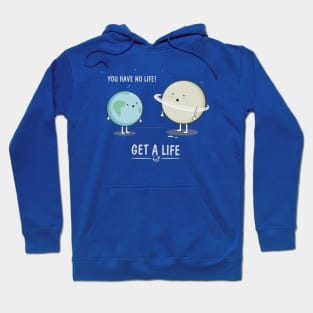 Get a Life Hoodie